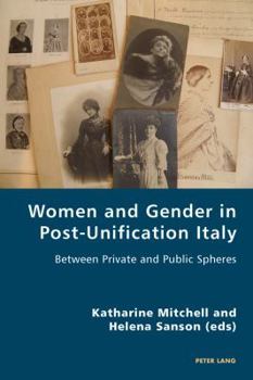 Paperback Women and Gender in Post-Unification Italy: Between Private and Public Spheres Book