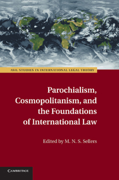 Paperback Parochialism, Cosmopolitanism, and the Foundations of International Law Book