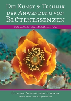 Paperback Die Kunst & Technik der Anwendung von Blütenessenzen: Effektives Arbeiten mit den Heilkräften der Natur [German] Book