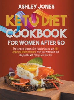 Hardcover Keto Diet Cookbook for Women After 50: The Complete Ketogenic Diet Guide for Seniors with 200+ Simple and Delicious Recipes; Reset Your Metabolism and Book