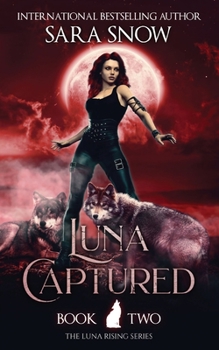 Paperback Luna Captured: Book 2 of the Luna Rising Series (a Paranormal Shifter Romance Series) Book