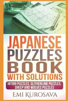 Paperback Japanese Puzzles Book With Solutions: Hitori Puzzles, Slitherlink Puzzles, Sheep And Wolves Puzzles Book