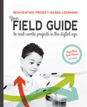 Paperback Reinventing Project-Based Learning: Your Field Guide to Real-World Projects in the Digital Age Book