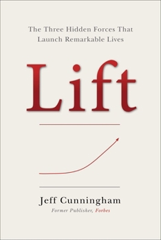 Hardcover Lift: The Three Hidden Forces That Launch Remarkable Lives Book