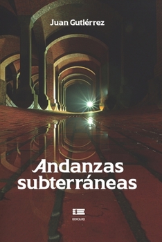 Paperback Andanzas subterráneas [Spanish] Book