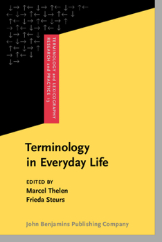 Terminology in Everyday Life - Book #13 of the Terminology and Lexicography Research and Practice