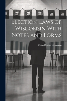 Paperback Election Laws of Wisconsin With Notes and Forms Book