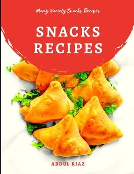 Paperback Snacks Recipes: Many Varieties Snacks Recipes Book