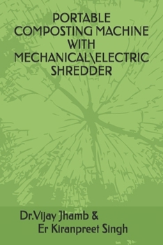 PORTABLE COMPOSTING MACHINE WITH MECHANICALELECTRIC SHREDDER