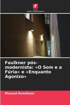 Paperback Faulkner pós-modernista: O Som e a Fúria e Enquanto Agonizo [Portuguese] Book