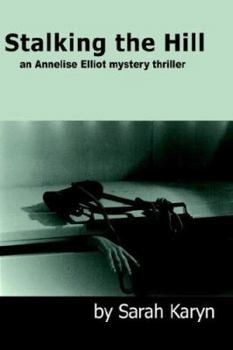 Stalking the Hill: An Annelise Elliot Mystery Thriller