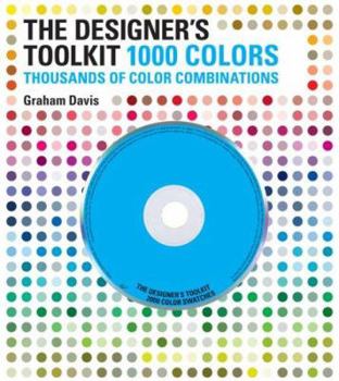 Hardcover The Designer's Toolkit - 1000 Colors: Thousands of Color Combinations [With CDROM] Book
