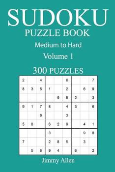 Paperback 300 Medium to Hard Sudoku Puzzle Book: Volume 1 Book