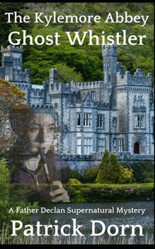 Paperback The Kylemore Abbey Ghost Whistler: A Father Declan Supernatural Mystery Book