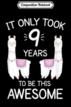 Paperback Composition Notebook: It Only Took 9 Years To Be This Awesome Journal/Notebook Blank Lined Ruled 6x9 100 Pages Book