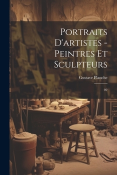 Paperback Portraits d'artistes - peintres et sculpteurs: 02 [French] Book