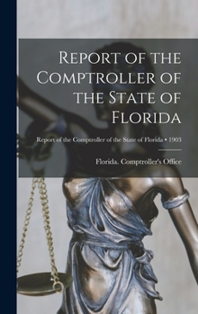 Hardcover Report of the Comptroller of the State of Florida; 1903 Book