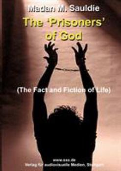 Paperback The Prisoners of God: The Fact and Fiction of Life [German] Book