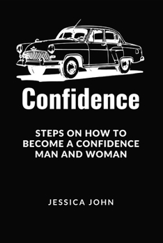 Paperback Confidence: Steps on how to become a confidence man and woman [Large Print] Book
