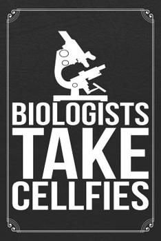 Paperback Biologist Take Cellfies: Funny Biology Science Blank Lined Journal Notebook Book