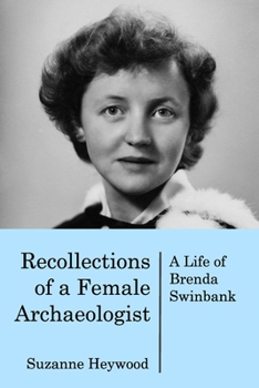 Paperback Recollections of a Female Archaeologist: A life of Brenda Swinbank Book