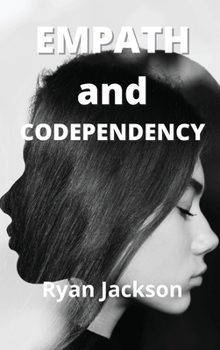 Hardcover Empath and Codependency: How to Protect Your Highly Sensitive Soul in a Codependent Relationship Book