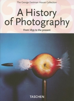A History of Photography: From 1839 to the Present (The George Eastman House Collection)