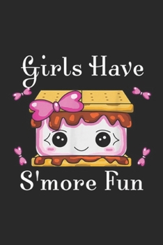 Girls Have S'more Fun: Girls Have Smore Fun Funny Camping Trip Kids Gift Journal/Notebook Blank Lined Ruled 6x9 100 Pages