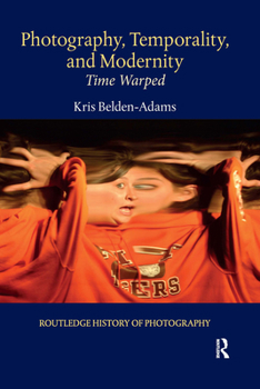 Paperback Photography, Temporality, and Modernity: Time Warped Book