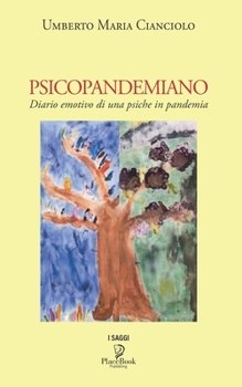 Paperback Psicopandemiano: Diario emotivo di una psiche in pandemia [Italian] Book