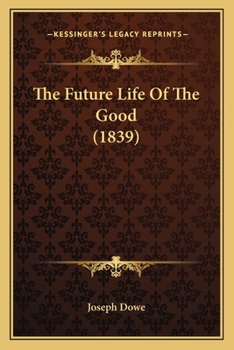 Paperback The Future Life Of The Good (1839) Book