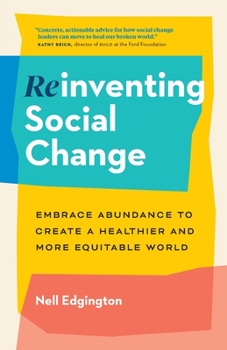 Paperback Reinventing Social Change: Embrace Abundance to Create a Healthier and More Equitable World Book