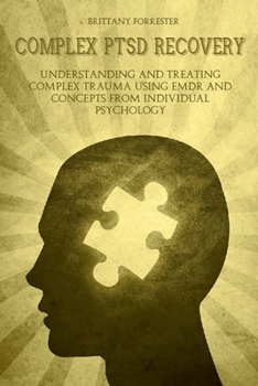 Paperback Complex Ptsd Recovery Understanding and treating Complex Trauma Using Emdr and Concepts from Individual Psychology Book
