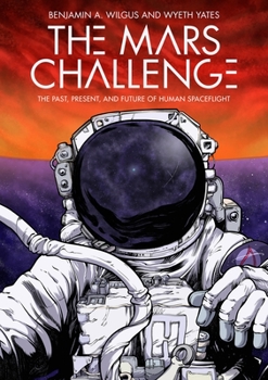 Paperback The Mars Challenge: The Past, Present, and Future of Human Spaceflight Book