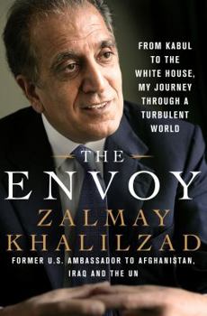 Hardcover The Envoy: From Kabul to the White House, My Journey Through a Turbulent World Book