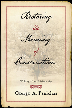 Hardcover Restoring the Meaning of Conservatism: Writings from Modern Age Book