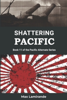 Paperback Shattering Pacific: Book 11 of the Pacific Alternate Series Book
