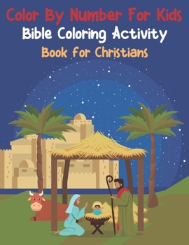 Color By Number For Kids Bible Coloring Activity Book For Christians: Easy To Remember Inspiring Bible Verses For Kids