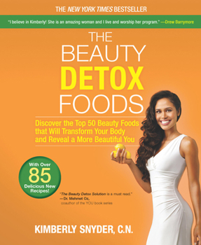 Paperback The Beauty Detox Foods: Discover the Top 50 Superfoods That Will Transform Your Body and Reveal a More Beautiful You Book