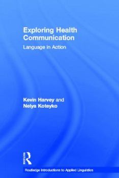 Hardcover Exploring Health Communication: Language in Action Book