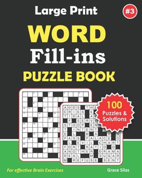 Paperback Large Print WORD FILL INS Puzzle Book: 100 Challenging Word fill ins to keep you entertained. Book