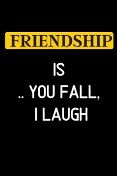 friendship is you fall, i laugh: Notebook Journal Diary Notes | Size 6 x 9 | Lined notebook: Great Gift Idea