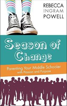 Paperback Season of Change: Parenting Your Middle Schooler with Passion and Purpose Book