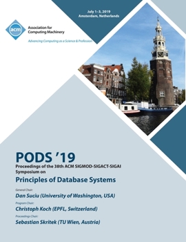 Paperback Pods '19: Proceedings of the 38th ACM SIGMOD-SIGACT-SIGAI Symposium on Principles of Database Systems Book
