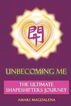 Paperback Unbecoming Me: The Ultimate Shapeshifters Journey Book