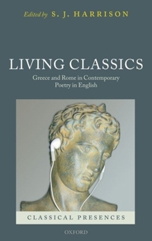 Hardcover Living Classics: Greece and Rome in Contemporary Poetry in English Book