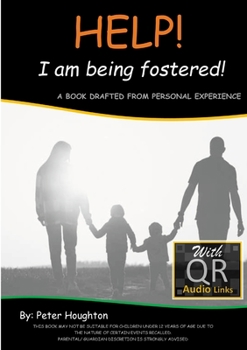 Paperback HELP! I am being fostered!: DRAFTED FROM PERSONAL EXPERIENCE With QR Audio Links Book