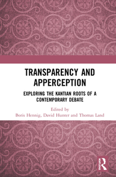 Hardcover Transparency and Apperception: Exploring the Kantian Roots of a Contemporary Debate Book