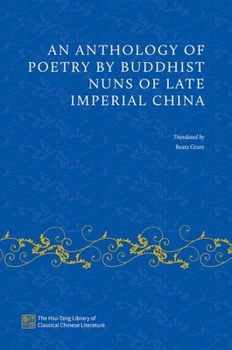 Hardcover An Anthology of Poetry by Buddhist Nuns of Late Imperial China Book