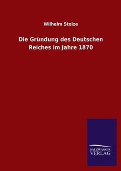 Die Grundung Des Deutschen Reiches Im Jahre 1870